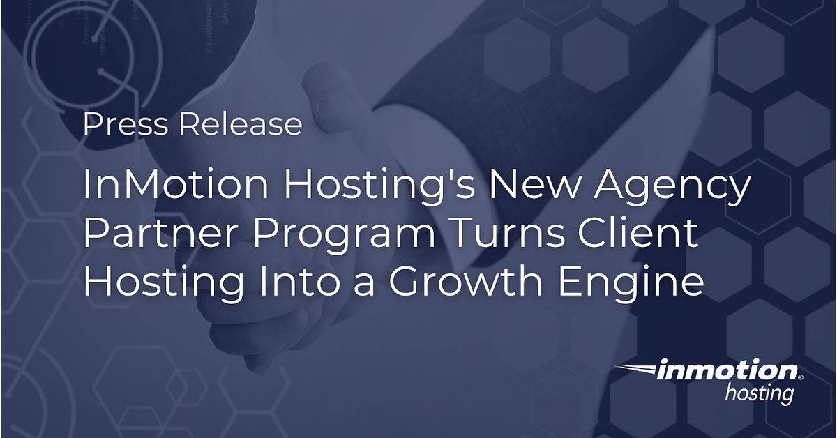 InMotion Hosting's New Agency Partner Program Turns Client Hosting Into a Growth Engine