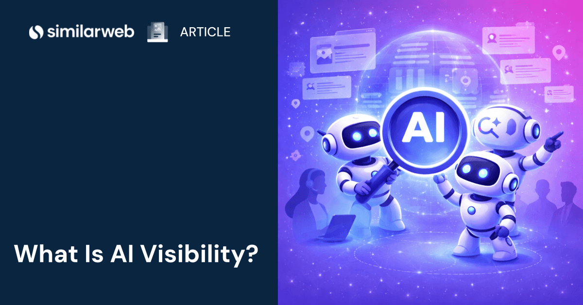 What Is AI Visibility? The Complete Guide | Similarweb