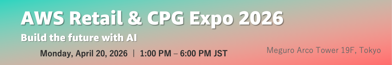 [Event Report] AWS Retail & CPG EXPO 2026 — Experience How AI Agents Are Transforming the Retail and Consumer Goods Industry