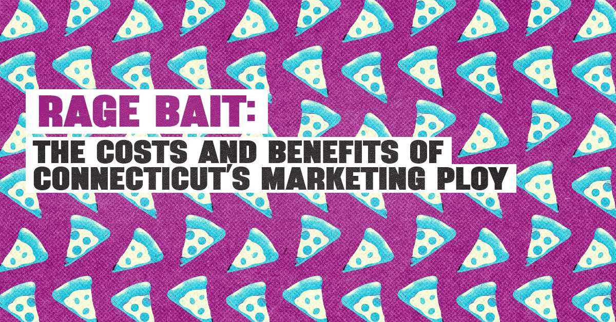 Rage Bait: The costs and benefits of Connecticut’s marketing ploy