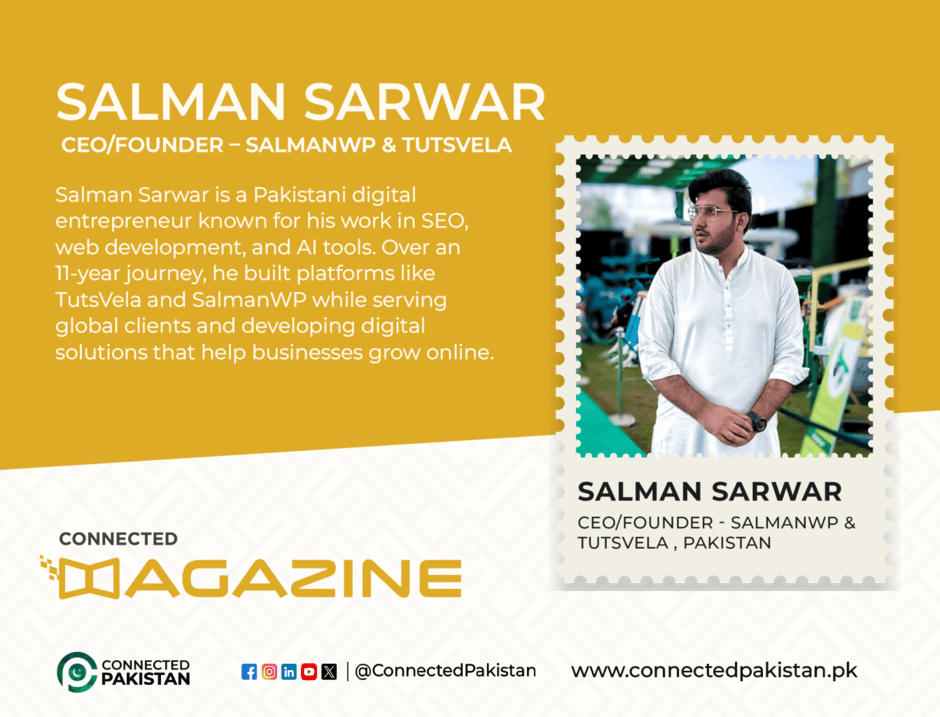 Salman Sarwar: 11-Year Journey in Digital Marketing Success – Connected Magazine By Connected Pakistan