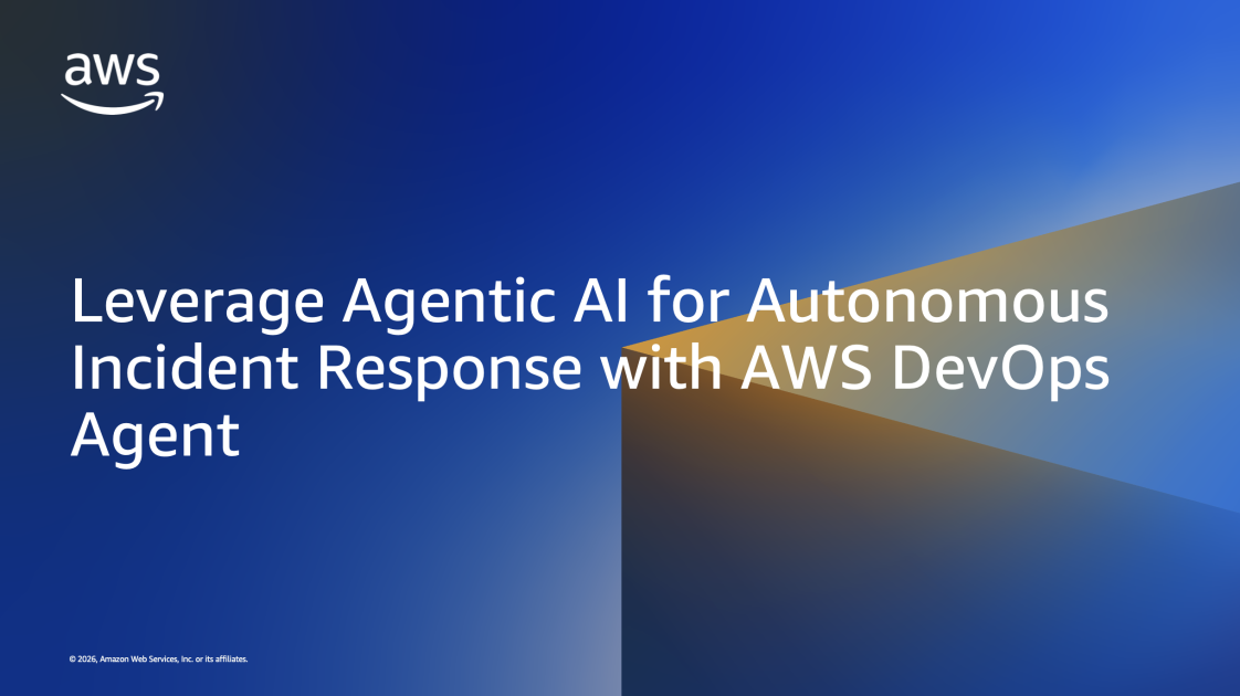 Leverage Agentic AI for Autonomous Incident Response with AWS DevOps Agent