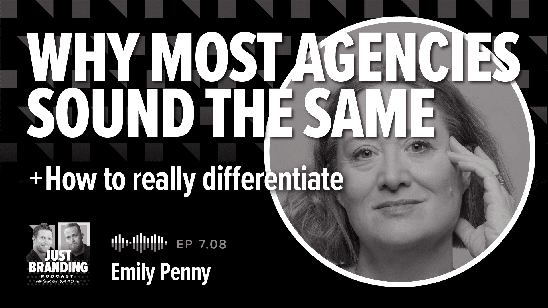[Podcast] Why Most Agencies Sound The Same + How to Really Differentiate with Emily Penny
