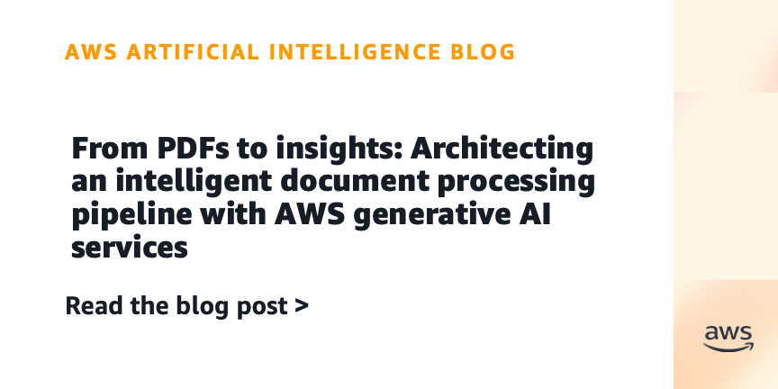 From PDFs to insights: Architecting an intelligent document processing pipeline with AWS generative AI services